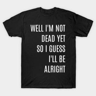 Ajr, well I guess I'll be alright T-Shirt